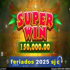 feriados 2025 sjc